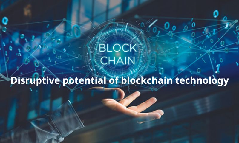 Disruptive potential of blockchain technology