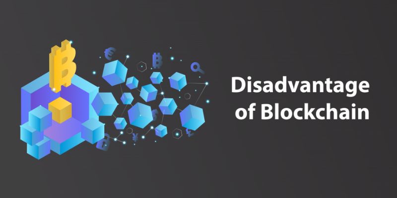 Disadvantages of blockchain technology