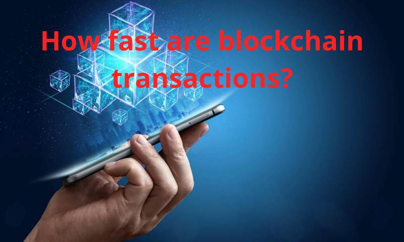 Blockchain Transactions Revealed: Are They Swift Enough for Modern Needs?