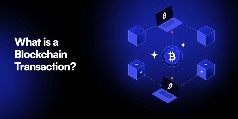 What is a transaction in blockchain