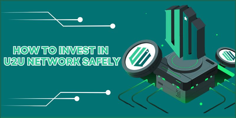 How to invest in U2U Network safely