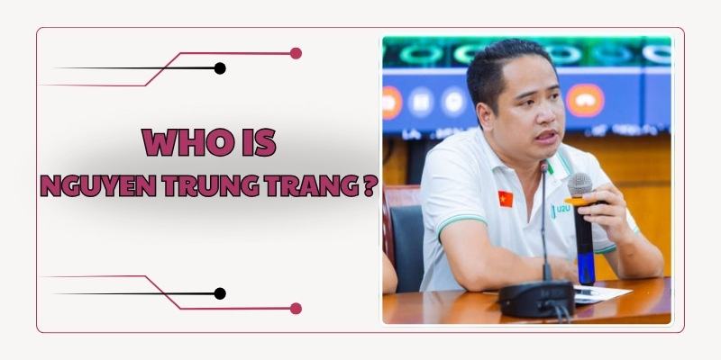 Who is Nguyen Trung Trang?